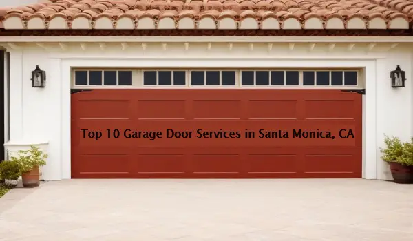 top 10 garage door services in santa monica ca