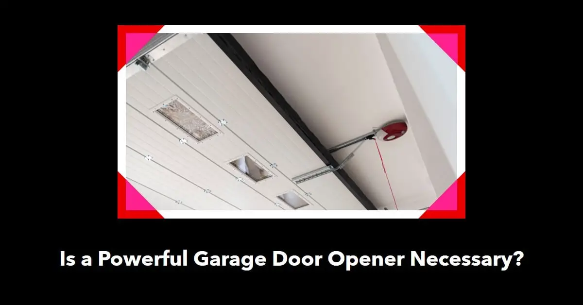 can a garage door opener be too powerful