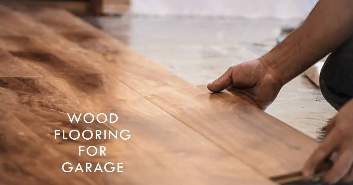 choosing the right wood flooring for garage